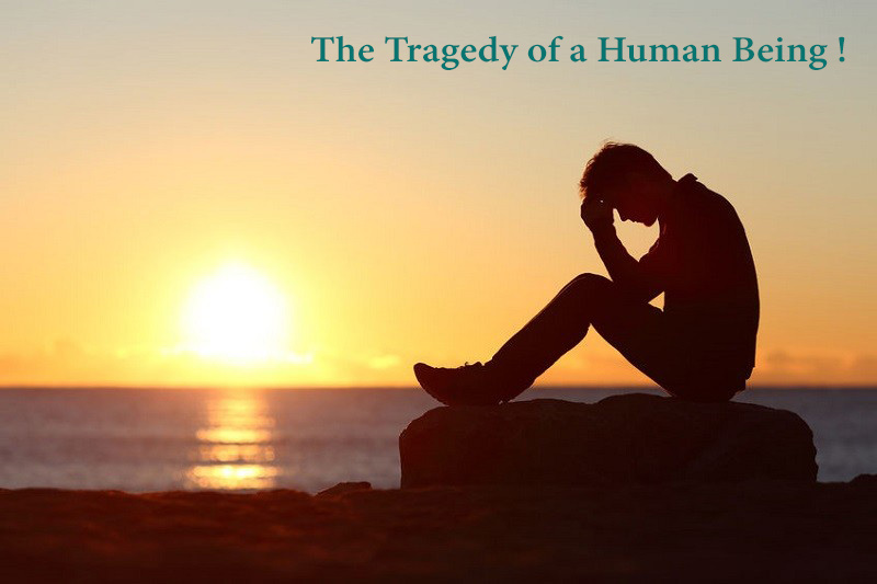 The Tragedy of a Human Being